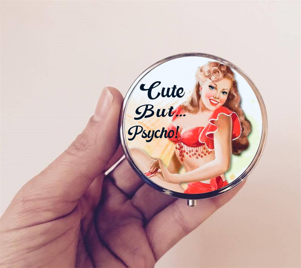 Cute But Psycho Pin Up Pill Box Case Pillbox Holder Trinket Stash Box Retro Funny Humor Pinup