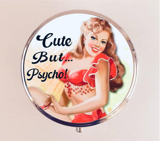 Cute But Psycho Pin Up Pill Box Case Pillbox Holder Trinket Stash Box Retro Funny Humor Pinup