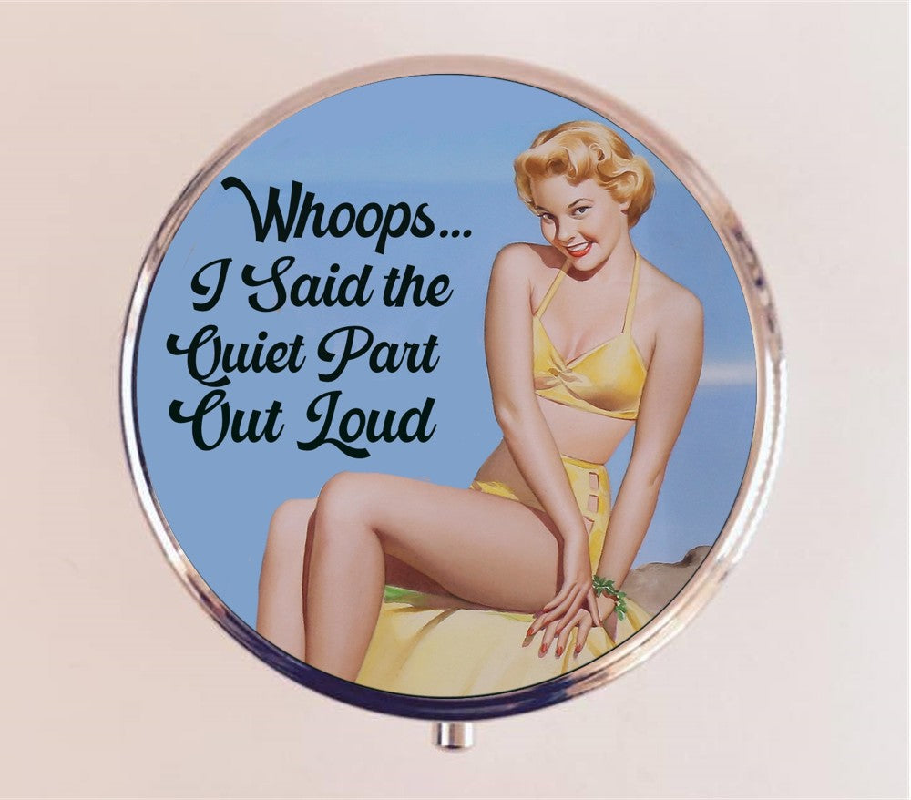 Whoops I Said the Quiet Part Out Loud Pin Up Funny Pill Box Case Pillbox Holder Trinket Stash Box Pinup Girl Humor Snarky