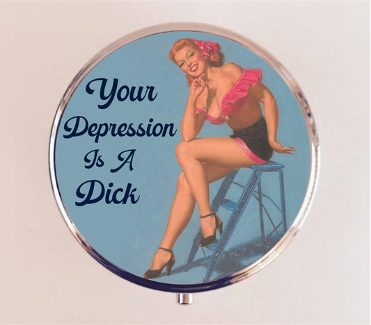 Your Depression is a Dick Pin Up Pill Box Case Pillbox Holder Trinket Stash Box Retro Funny Humor Pinup Pin Up Girl Self Care Mental Health