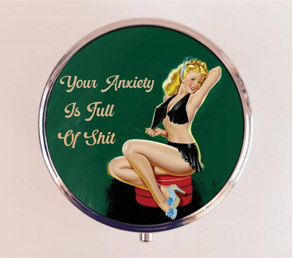 Your Anxiety is Full of Shit Pin Up Pill Box Case Pillbox Holder Trinket Stash Box Retro Funny Humor Pinup Pin Up Girl Self Care Mental Health Anxious