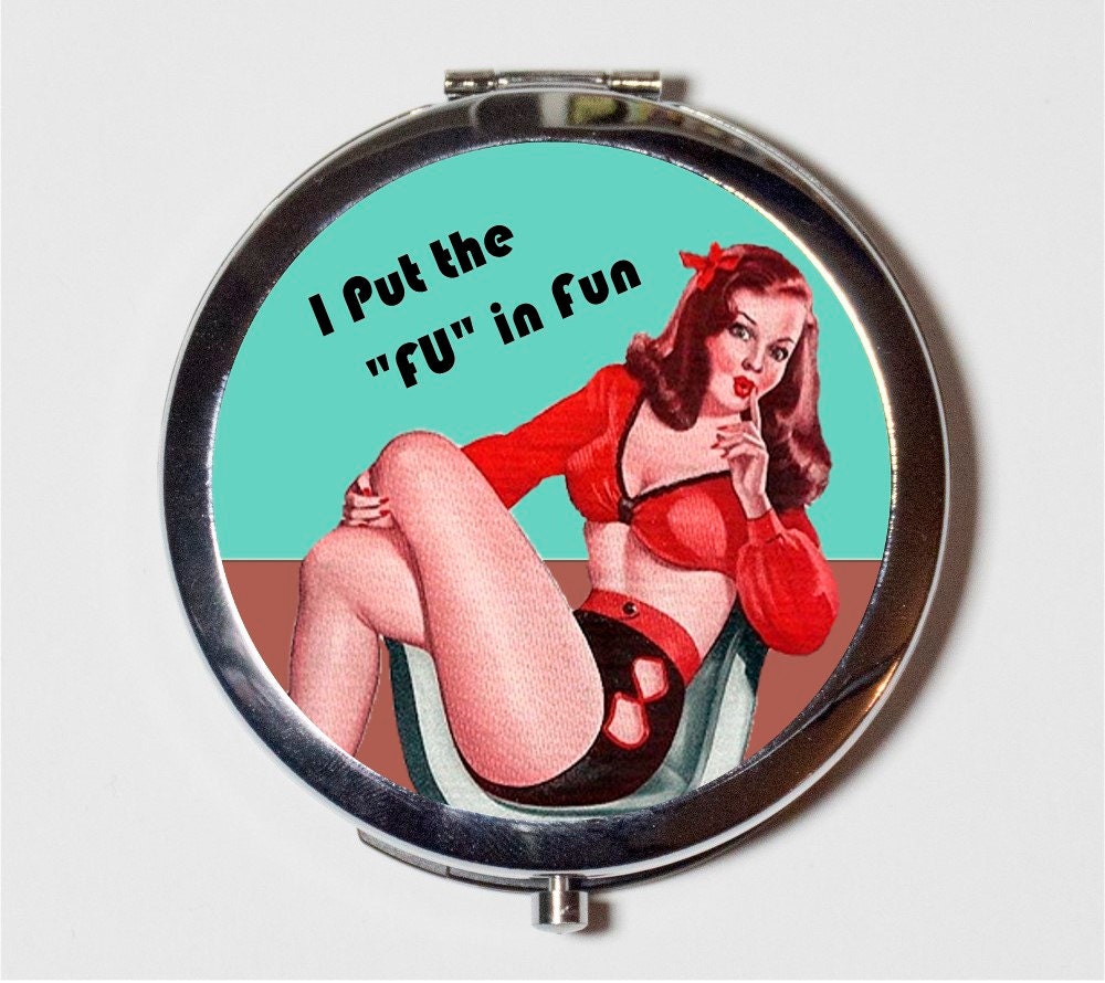 Retro Pin Up Humor Compact Mirror - I Put the FU in Fun Sassy Pinup Rockabilly- Make Up Pocket Mirror for Cosmetics