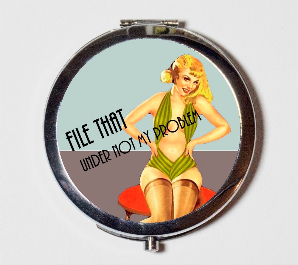 Retro Pin Up Humor Compact Mirror - File That Under Not My Problem Sassy Pinup Rockabilly- Make Up Pocket Mirror for Cosmetics