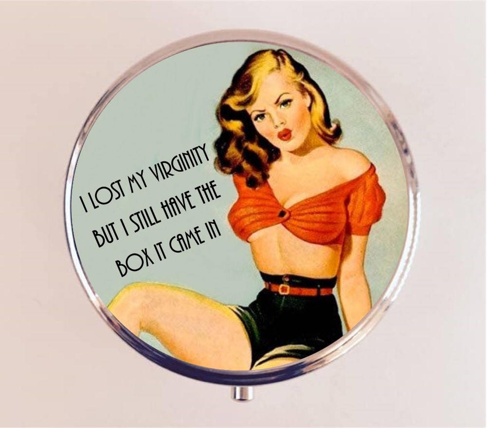 I Lost My Virginity But I Still Have the Box It Came In Pill Box Case Pillbox Holder Retro Humor Funny Pin Up Pinup Retro Pulp