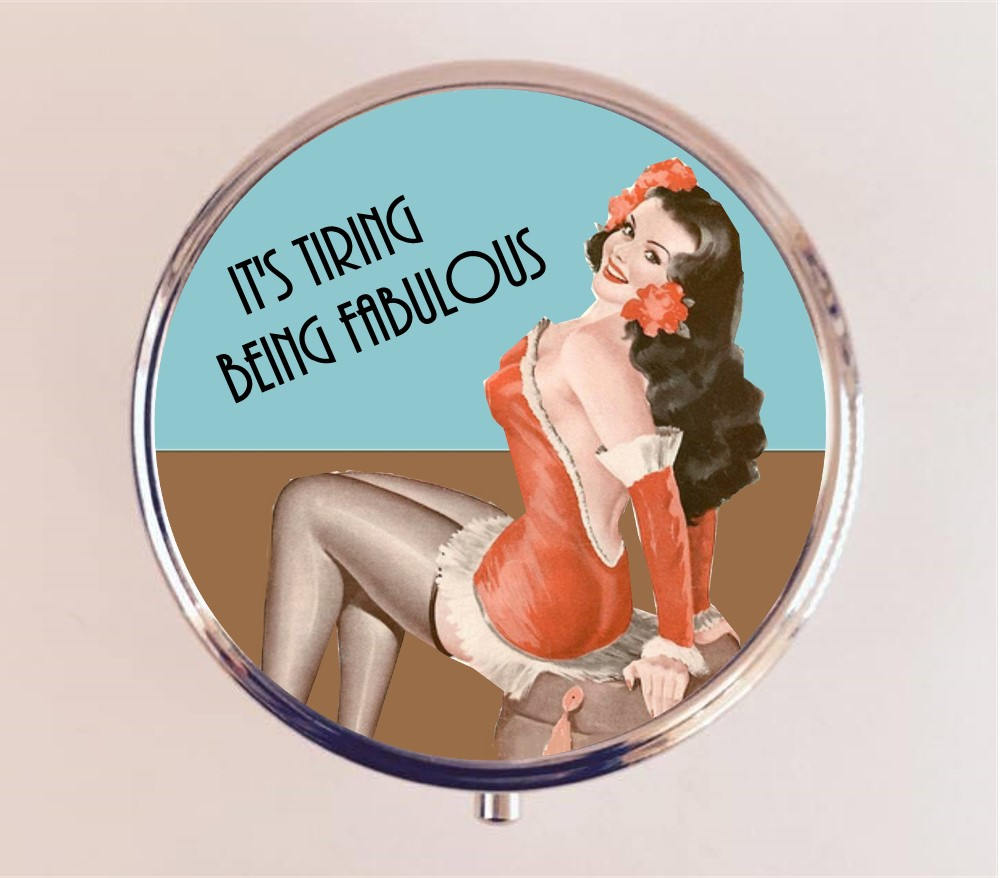 It's Tiring Being Fabulous Pill Box Case Pillbox Holder Retro Humor Funny Pin Up Pinup Retro Pulp