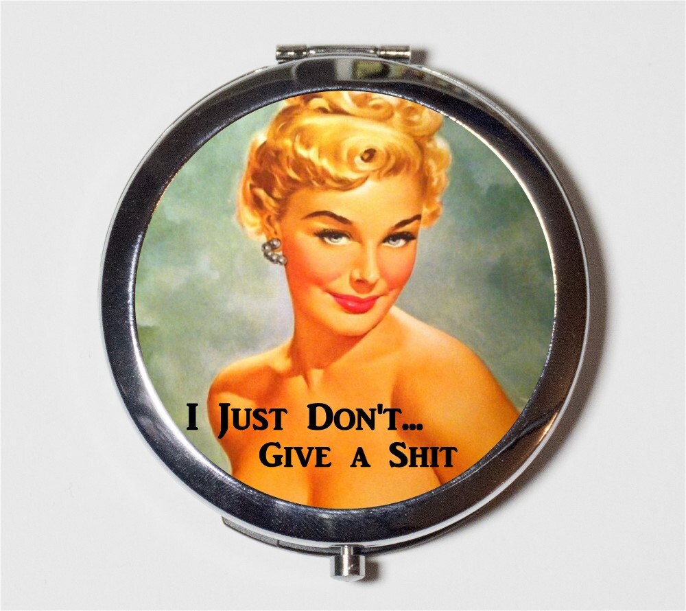 Retro Pin Up Humor Compact Mirror - MATURE I Just Don't Give a Sh*t Sassy Pinup Rockabilly- Make Up Pocket Mirror for Cosmetics