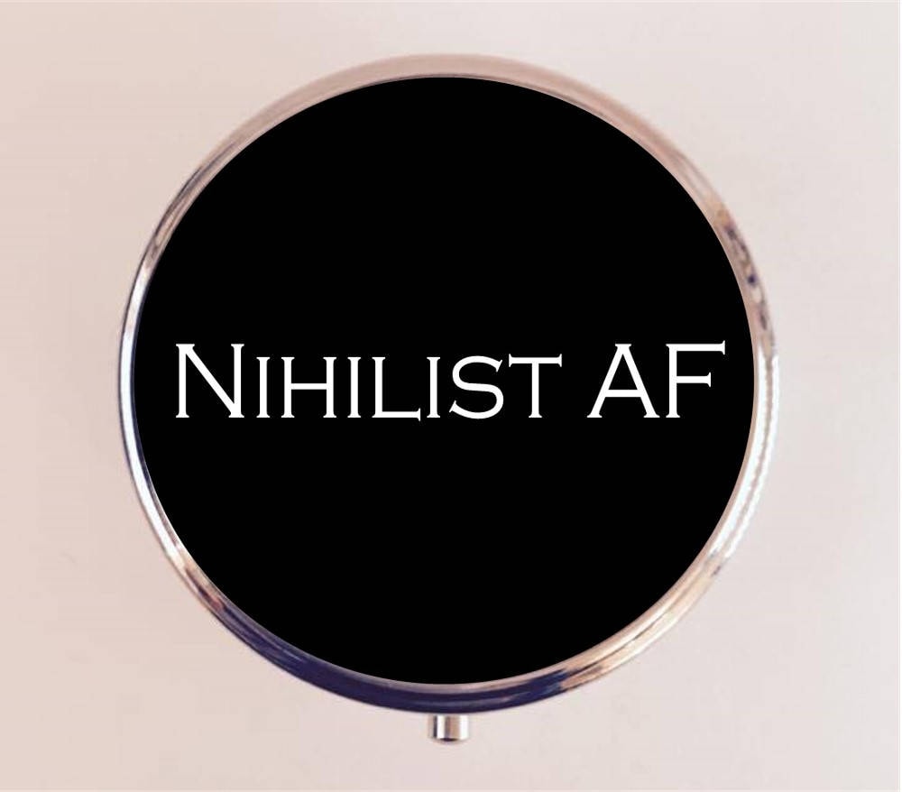 Nihilist AF Pill Box Case Pillbox Holder Trinket Stash Box Nihilism Existential Existentialism Philosophy