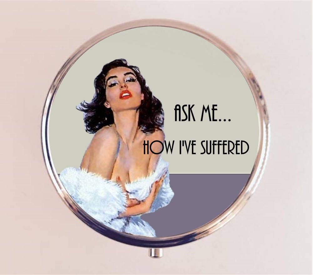 Ask Me How I've Suffered Pill Box Case Pillbox Holder Retro Humor Funny Pin Up Pinup Retro