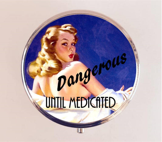 Dangerous Until Medicated Pill Box Case Pillbox Holder Retro Humor Funny Pin Up Pinup Retro