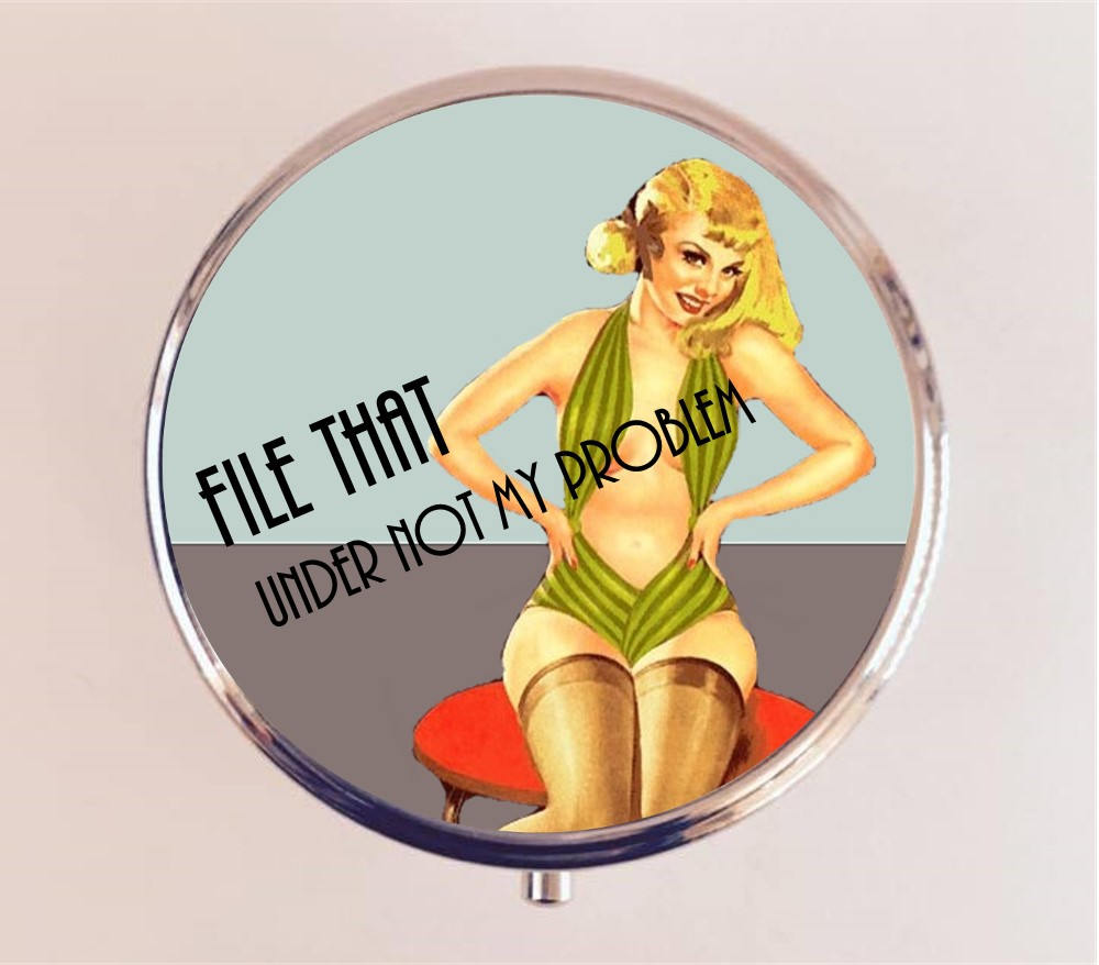 File That Under Not My Problem Pill Box Case Pillbox Holder Retro Humor Funny Pin Up Pinup Retro