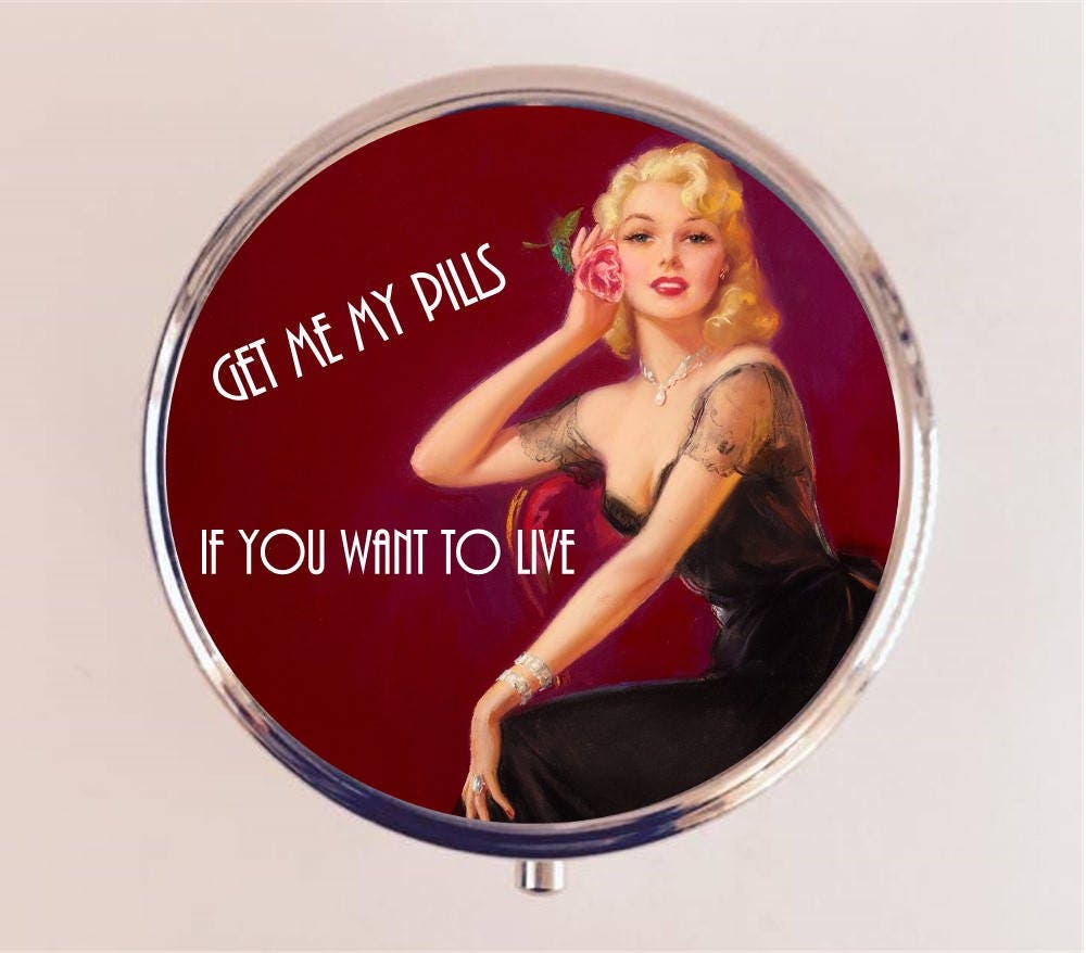 Get Me My Pills If You Want to Live Pill Box Case Pillbox Holder Retro Humor Funny Pin Up Pinup Retro