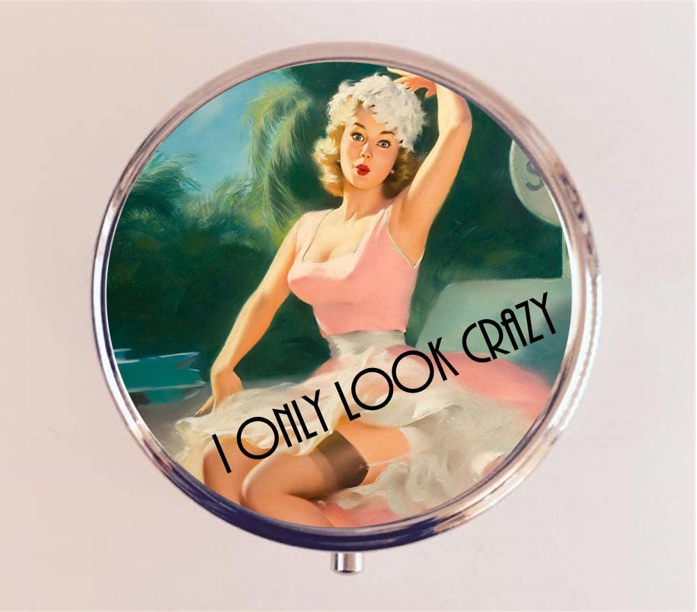 I Only Look Crazy Pill Box Case Pillbox Holder Retro Humor Funny Pin Up Pinup Retro Pulp