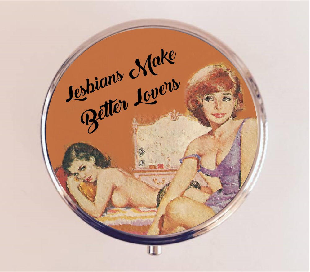 Lesbians Make Better Lovers Pill Box Case Pillbox Holder Lesbian Retro Pin Up Pinup Retro Pulp