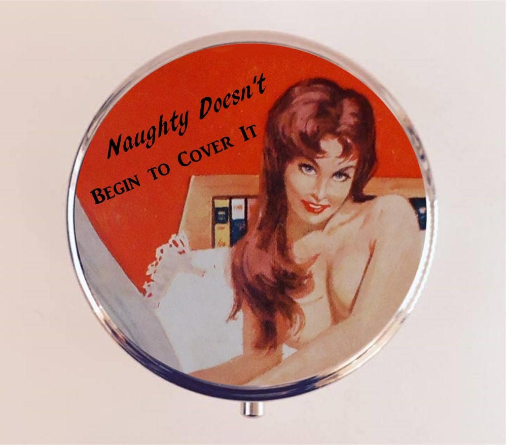 Naughty Doesn't Begin to Cover It Pill Box Case Pillbox Holder Trinket Stash Box Pin Up Retro Funny Humor Pinup Pulp