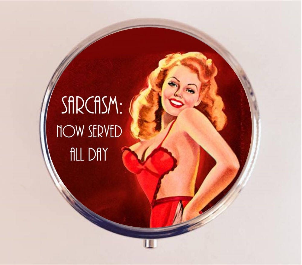 Sarcasm Now Served All Day Pill Box Case Pillbox Holder Trinket Stash Box Pin Up Retro Funny Humor Pinup Pulp