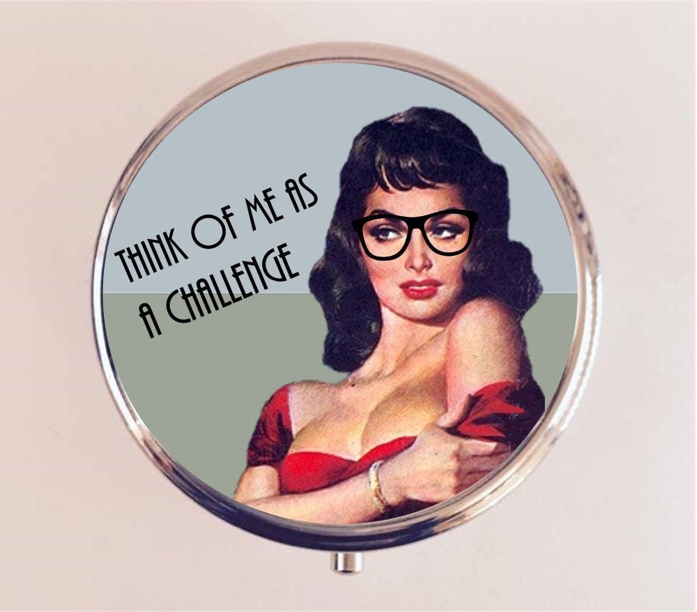 Think of Me as a Challenge Pill Box Case Pillbox Holder Trinket Stash Box Pin Up Retro Funny Humor Pinup Pulp