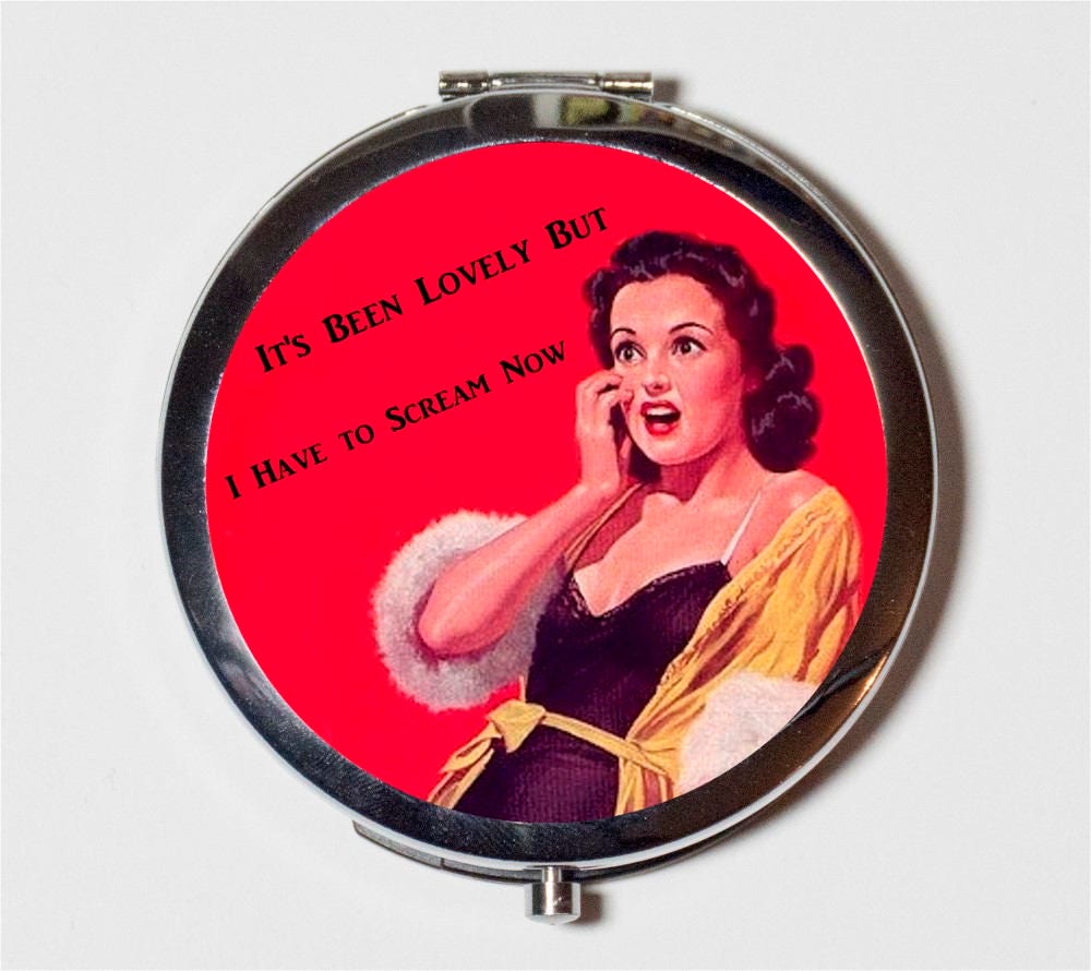 Pin Up Girl Compact Mirror - Retro Humor It's Been Lovely But I Have to Scream Now Pinup - Make Up Pocket Mirror for Cosmetics