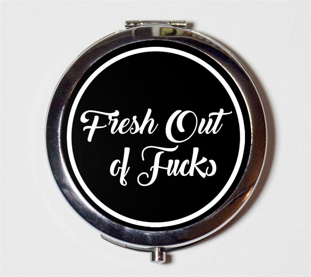 Fresh Out of F*cks Compact Mirror - Funny Humor Bad Girl Zero Left to Give - Make Up Pocket Mirror for Cosmetics MATURE