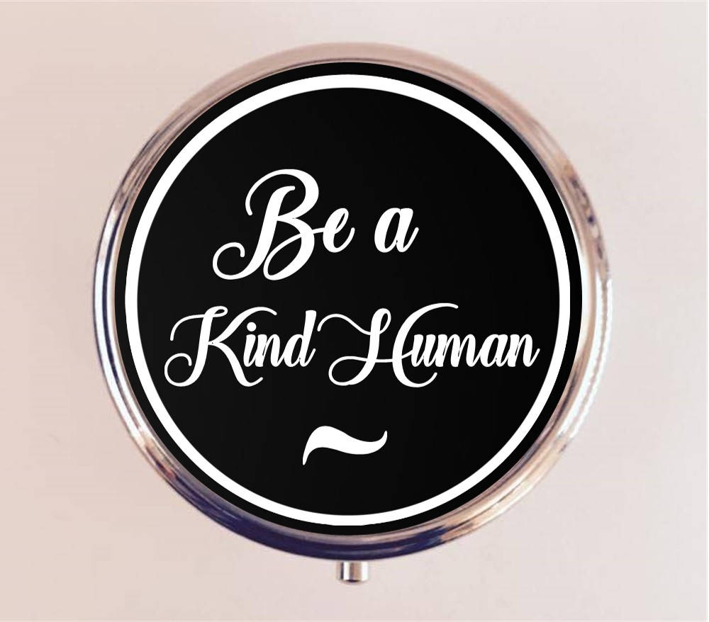 Be a Kind Human Pill Box Case Pillbox Holder Trinket Stash Box Spiritual Humanist Nice Friendly Inspirational