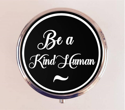 Be a Kind Human Pill Box Case Pillbox Holder Trinket Stash Box Spiritual Humanist Nice Friendly Inspirational