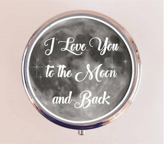 I Love You to the Moon and Back Pill Box Case Pillbox Holder Trinket Stash Box Full Moon Romantic Love Quote Romance