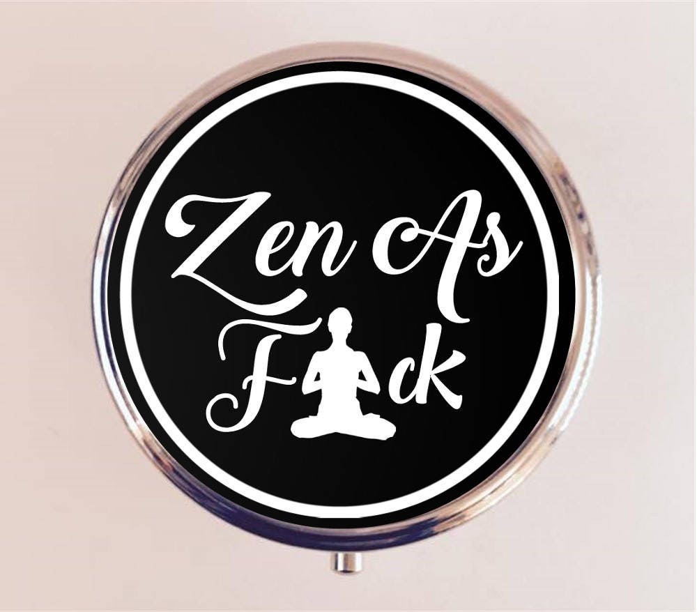 Zen As Fuck Pill Box Case Pillbox Holder Trinket Stash Box MATURE Yoga Meditation Buddhism Buddhist Spiritual Yoga Funny Spirituality