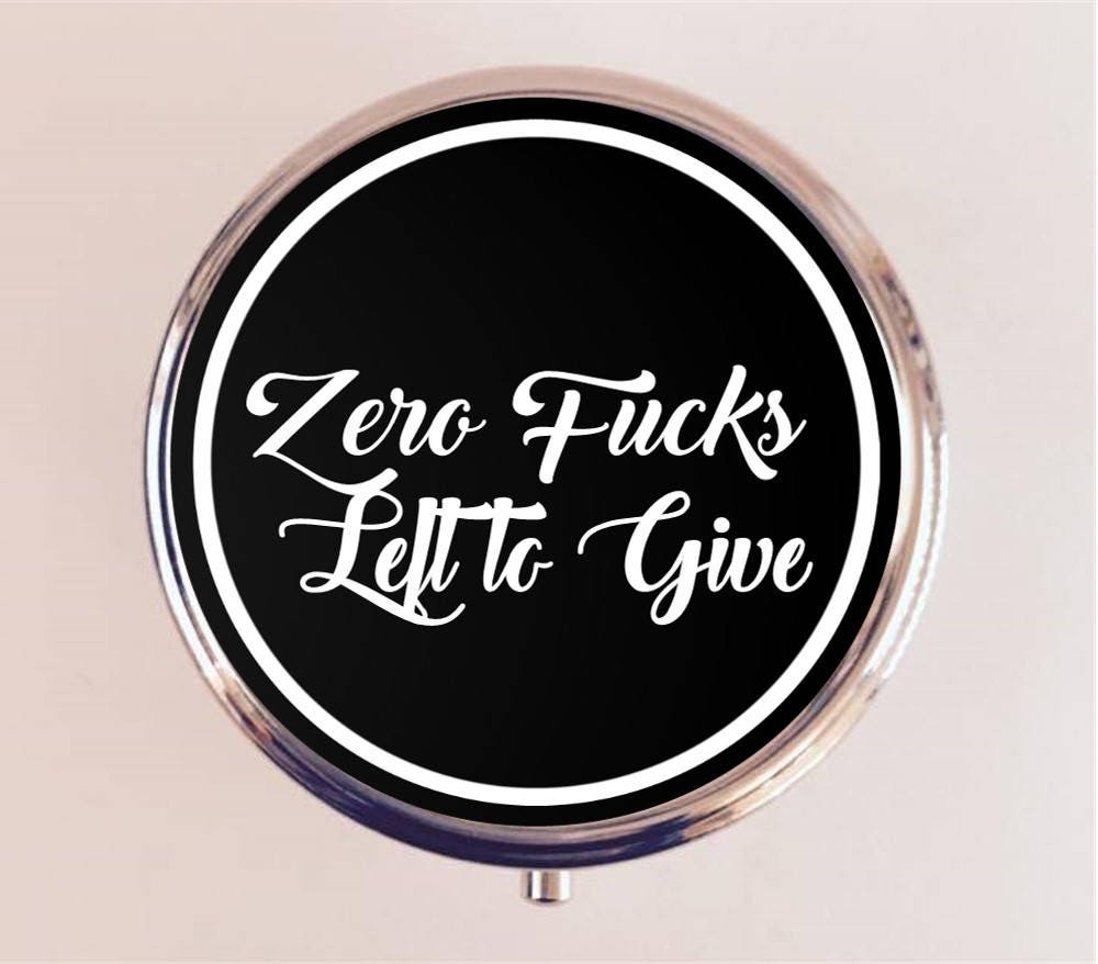 Zero Fucks Left to Give Pill Box Case Pillbox Holder Trinket Stash Box MATURE Funny Humor Sarcastic Sassy Quote