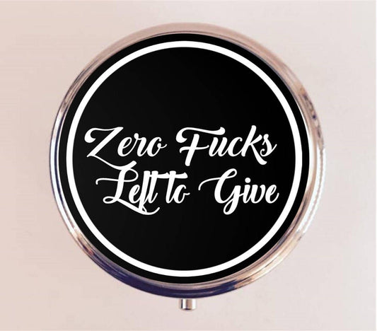 Zero Fucks Left to Give Pill Box Case Pillbox Holder Trinket Stash Box MATURE Funny Humor Sarcastic Sassy Quote