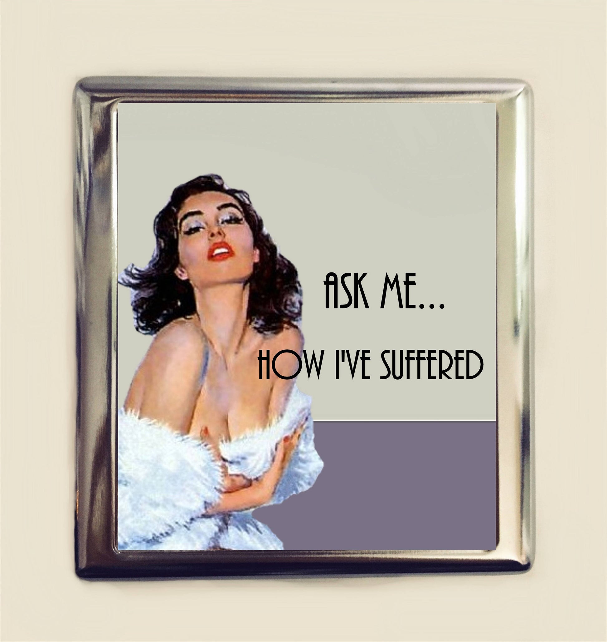 Ask Me How I've Suffered Cigarette Case Business Card ID Holder Wallet Retro Humor Funny Pin Up Sarcastic Pinup