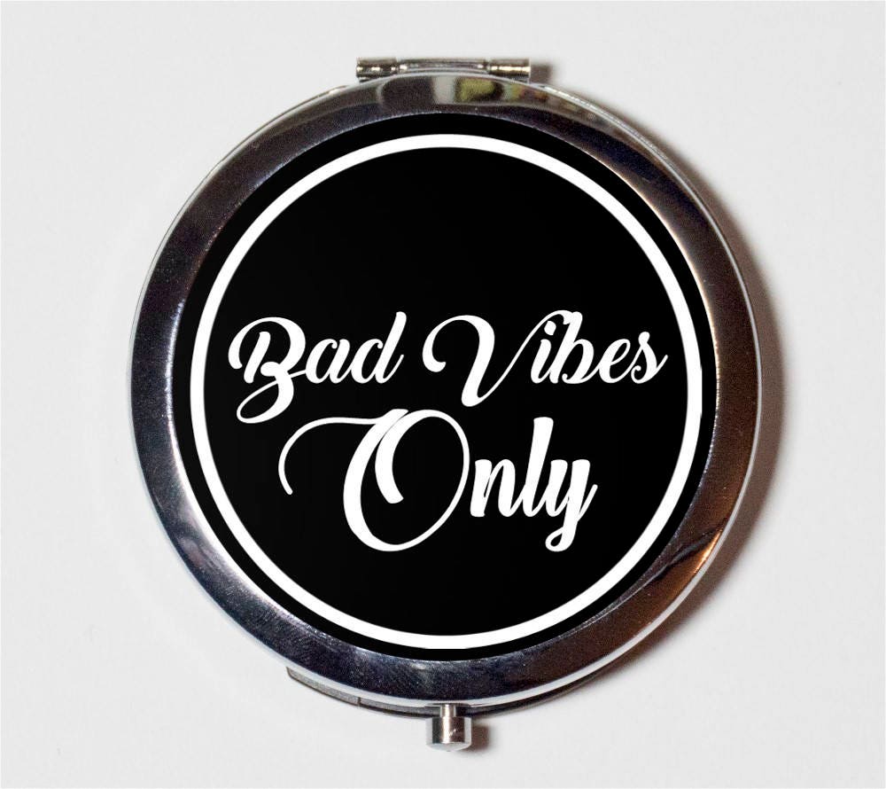 Funny Bad Vibes Only Compact Mirror - Parody Humor Saying Quote - Make Up Pocket Mirror for Cosmetics