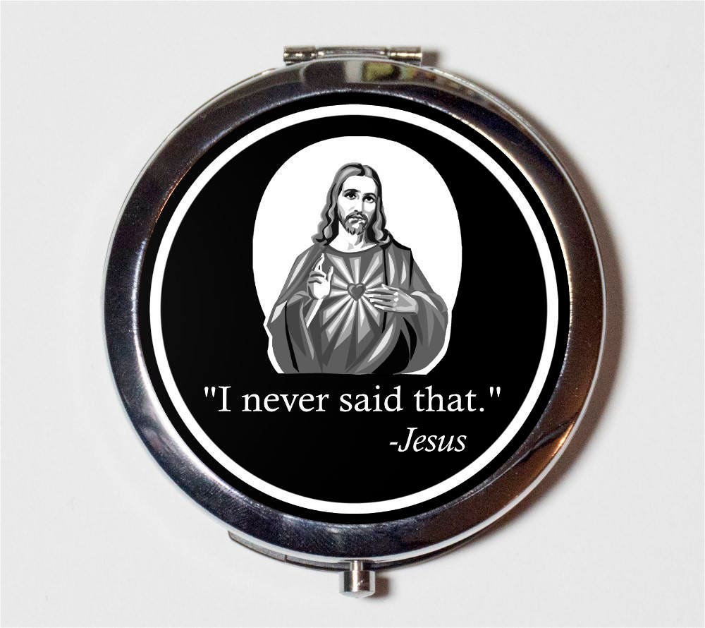 Funny Jesus Compact Mirror - I Never Said That Spiritual Humor - Make Up Pocket Mirror for Cosmetics