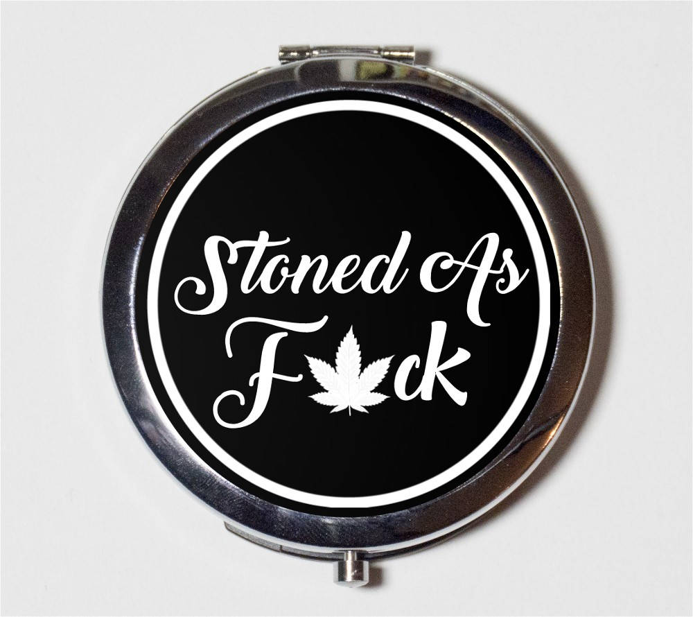 Stoned As F*ck Compact Mirror - Cannabis Stoner Marijuana Weed Smoking Pot - Make Up Pocket Mirror for Cosmetics MATURE