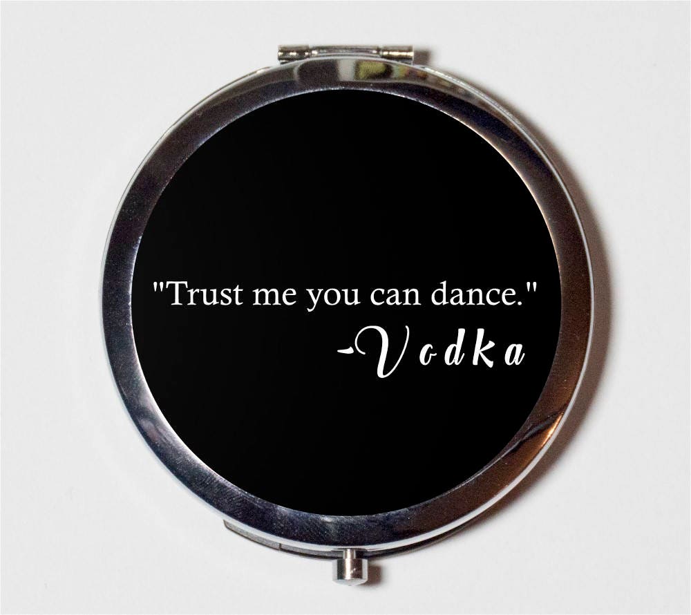 Trust Me You Can Dance Vodka Compact Mirror - Alcohol Drinking Drunk Party Girl - Make Up Pocket Mirror for Cosmetics