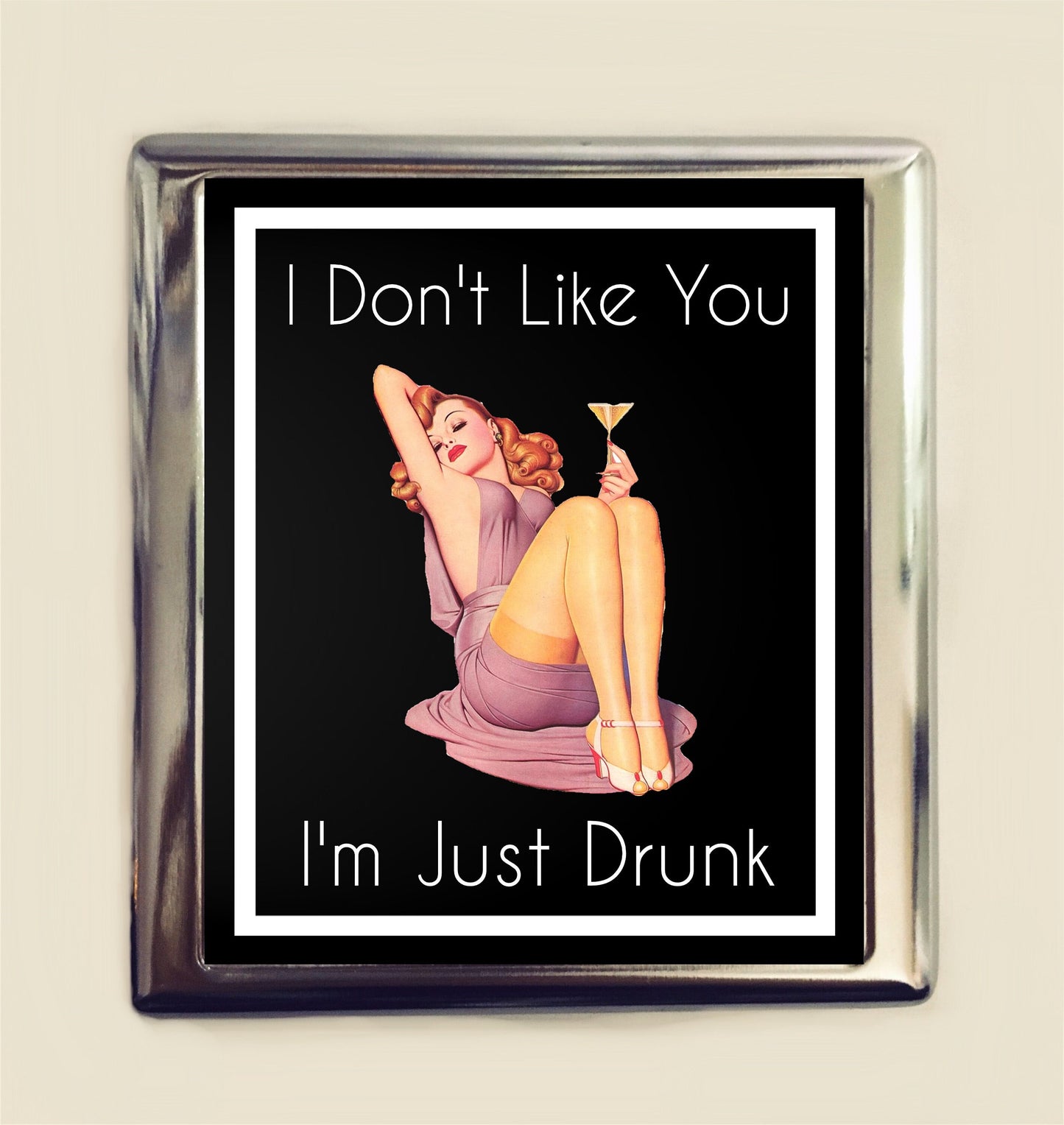 I Don't Like You I'm Just Drunk Cigarette Case Business Card ID Holder Wallet Pinup Girl Pin Up Funny Retro Humor Drinking Alcohol