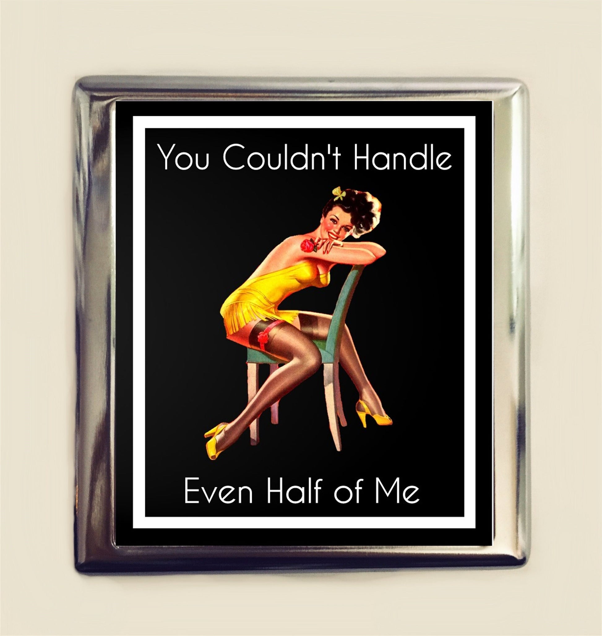 You Couldn't Handle Even Half of Me Cigarette Case Business Card ID Holder Wallet Pinup Girl Pin Up Funny Retro Humor