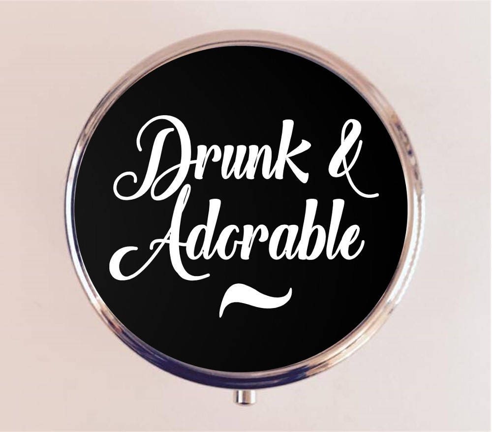 Drunk and Adorable Pill Box Case Pillbox Holder Trinket Stash Box Party Girl Bachelorette Drinking Alcohol Sarcastic Quote Funny