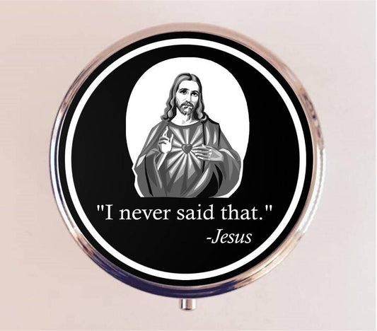 Funny Jesus Pill Box Case Pillbox Holder Trinket Stash Box I Never Said That Humor Atheist Funny Saying