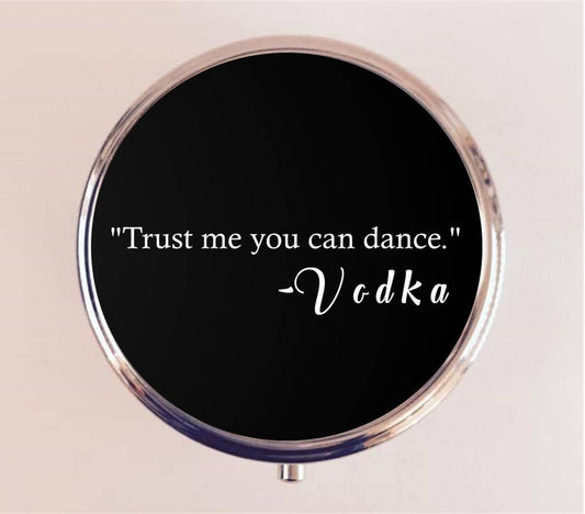 Trust Me You Can Dance Vodka Pill Box Case Pillbox Holder Trinket Stash Box Drinking Alcohol Party Girl Bachelorette Party Gift