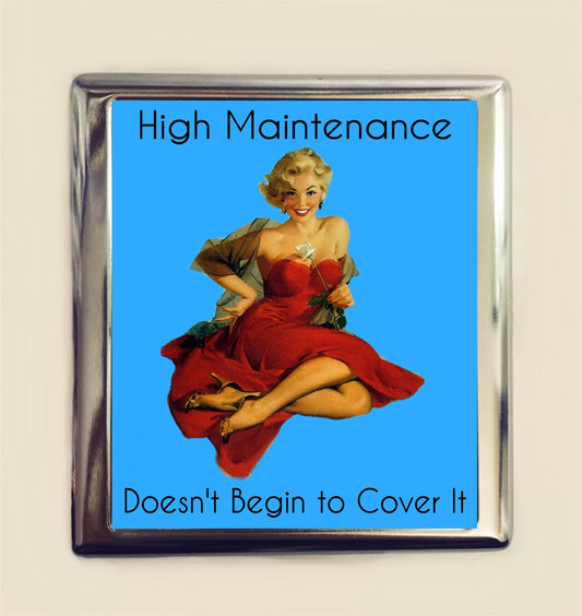 High Maintenance Doesn't Begin to Cover It Cigarette Case Business Card ID Holder Wallet Pinup Girl Pin Up Funny Retro