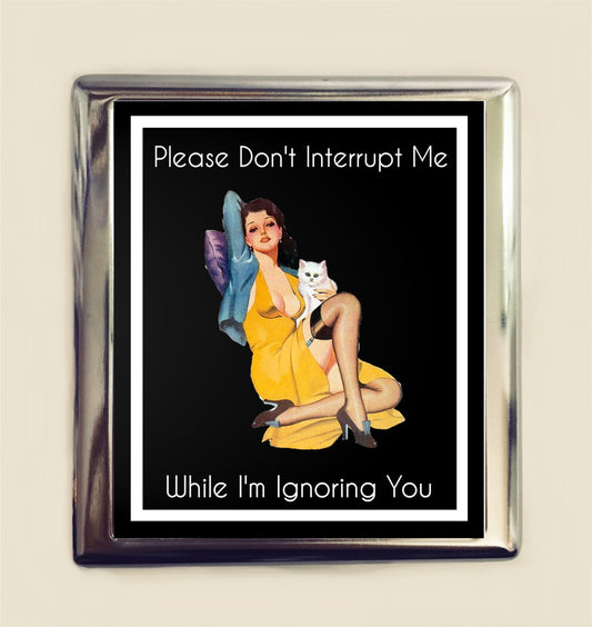 Please Don't Interrupt Me While I'm Ignoring You Cigarette Case Business Card ID Holder Wallet Pinup Girl Pin Up Funny Retro Humor