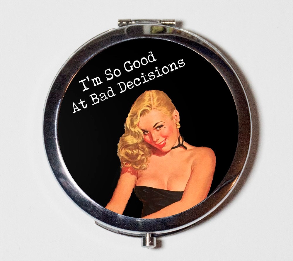 I'm So Good at Bad Decisions Compact Mirror - Pin Up Girl Pinup Funny Bad Girl - Make Up Pocket Mirror for Cosmetics