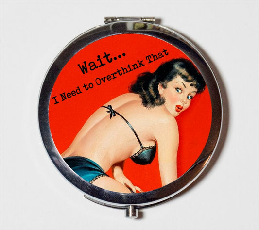 Overthinking Pin Up Compact Mirror - Wait I Need to Overthink That Pinup Funny Anxiety Introvert - Make Up Pocket Mirror for Cosmetics