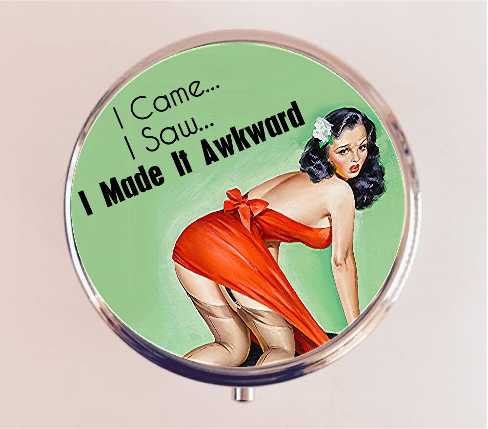 I Came I Saw I Made It Awkward Pill Box Case Pillbox Holder Trinket Stash Box Pinup Girl Funny Humor Social Anxiety Introverts