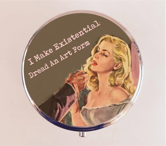 I Make Existential Dread An Art Form Pill Box Case Pillbox Holder Trinket Stash Box Pinup Girl Funny Humor Existentialism Philosophy