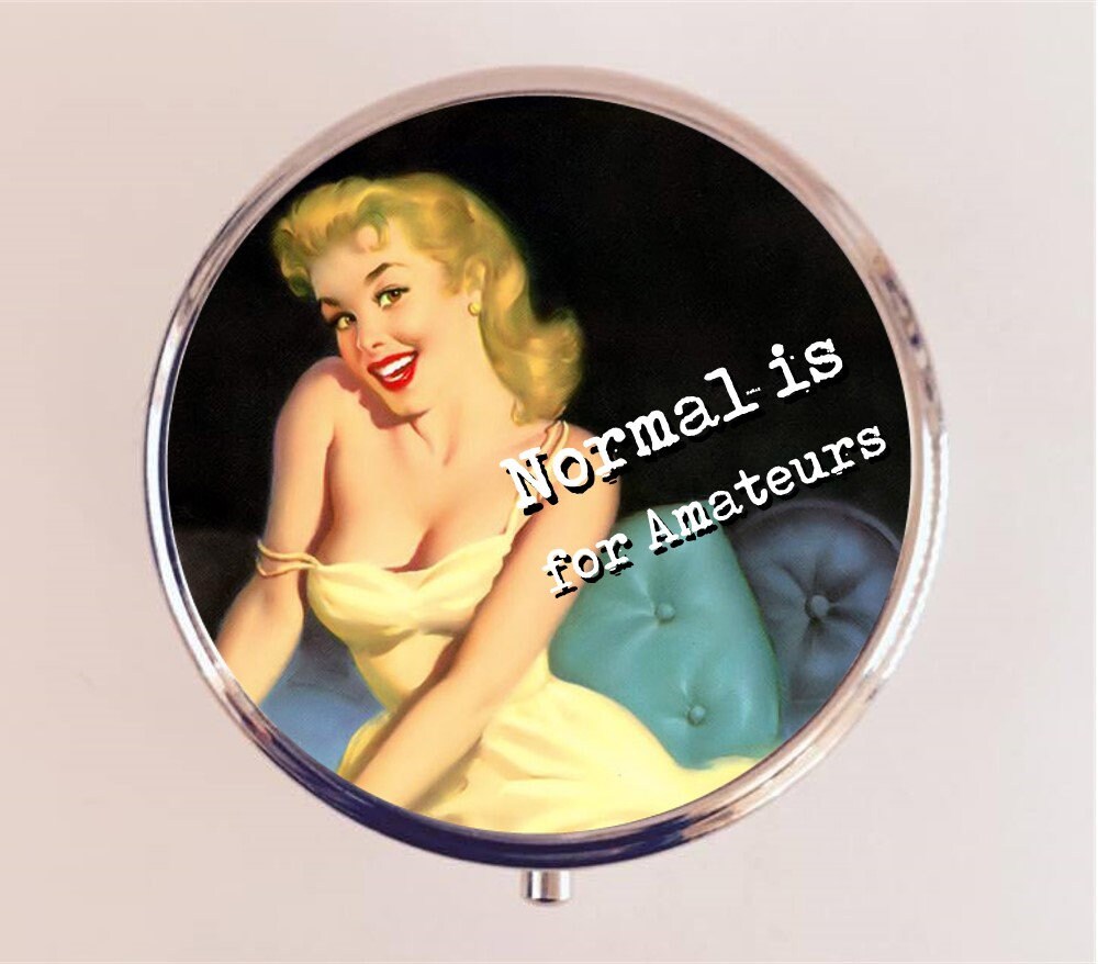 Normal is for Amateurs Pill Box Case Pillbox Holder Trinket Stash Box Pinup Girl Funny Humor Pin Up Keep It Weird Misfit