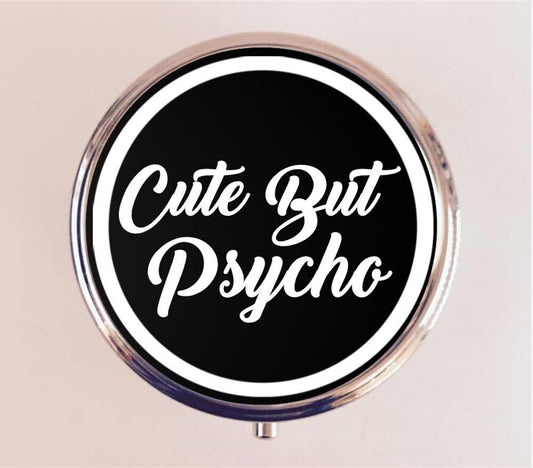 Cute But Psycho Pill Box Case Pillbox Holder Trinket Stash Box Funny Sassy Bad Girl