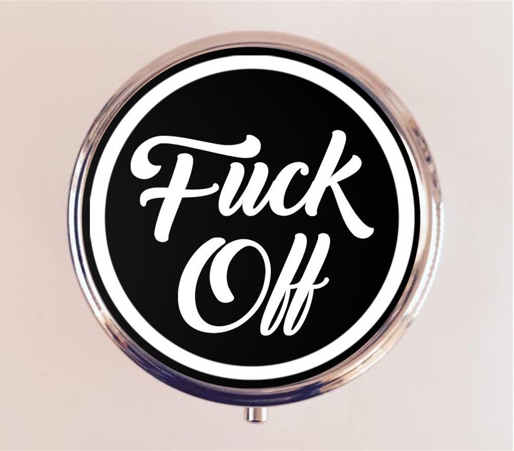 Fuck Off Pill Box Case Pillbox Holder Trinket Stash Box MATURE Profanity Funny Sassy Bad Words