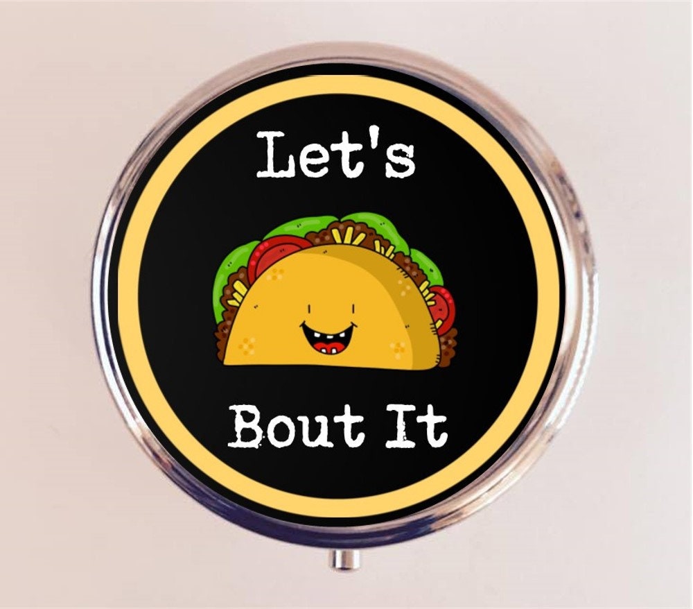 Let's Taco Bout It Pill Box Case Pillbox Holder Trinket Stash Box Funny Mexican Food Pun